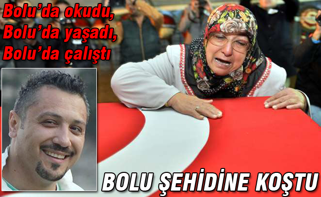 BOLU ŞEHİDİNE KOŞTU