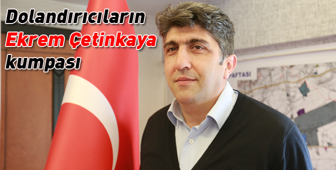 Dolandırıcıların Ekrem Çetinkaya kumpası