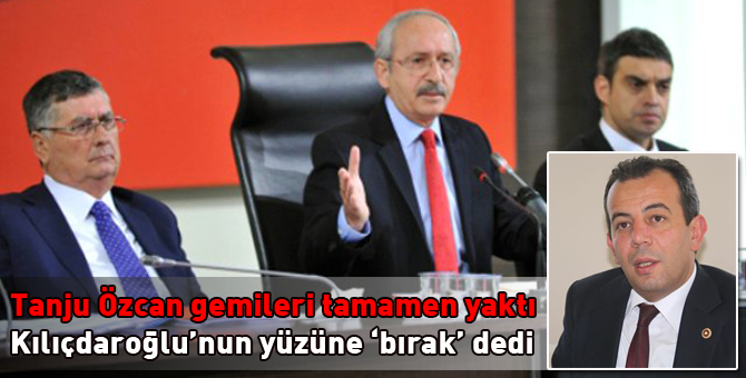 Tanju Özcan Kılıçdaroğlu'na 'bırak' dedi