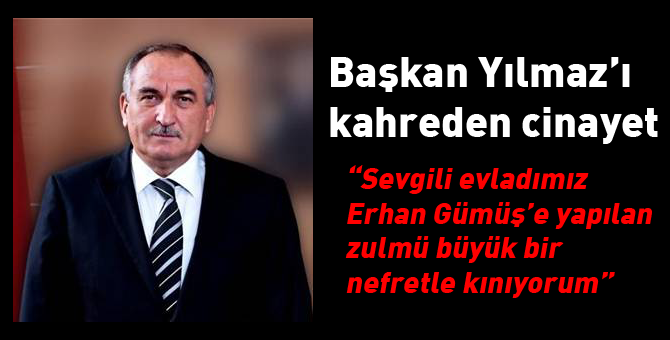 Başkan Yılmaz'ı kahreden cinayet