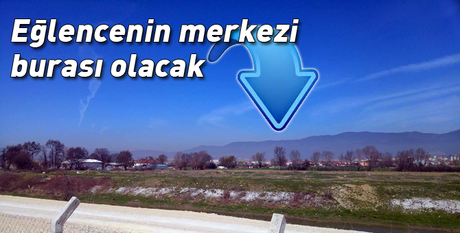 İşte Bolu'nun eğlence merkezi burada olacak