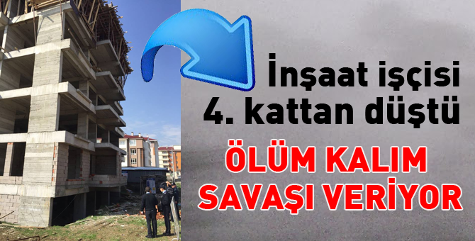 İnşaat işçisi ölüm kalım savaşı veriyor