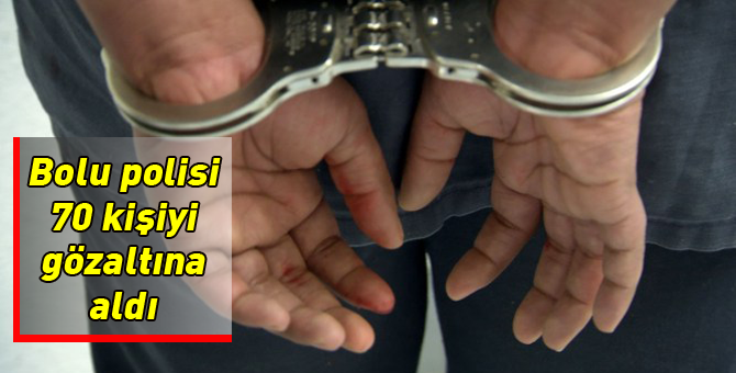 Polis 70 kişiyi gözaltına aldı