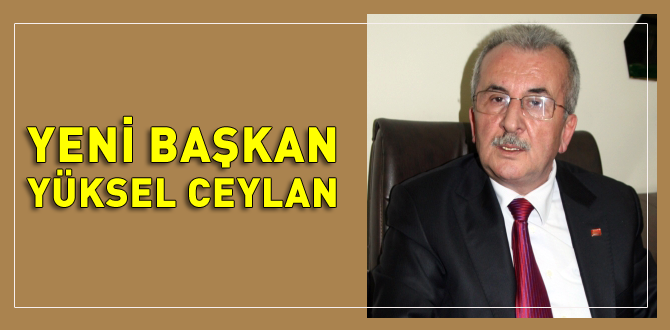 Yüksel Ceylan resmen başkan