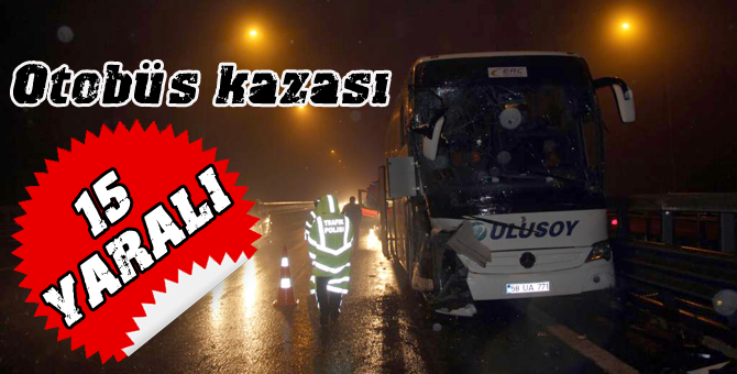 Otobüs kazası, 15 yaralı