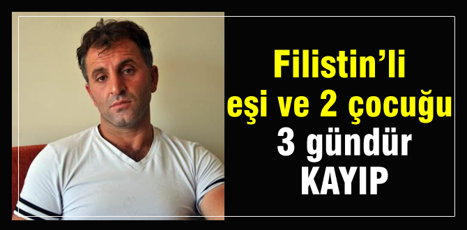 İnşaat işçisinin Filistin'li eşi kayıp