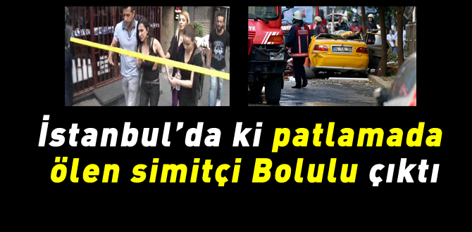 Patlamada ölen simitçi Bolulu çıktı