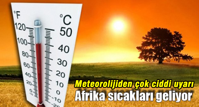 Meteorolijiden çok ciddi sıcaklık uyarısı