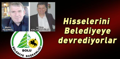 Hisselerini belediyeye devir ediyorlar