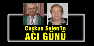 Selen ailesinin acı günü