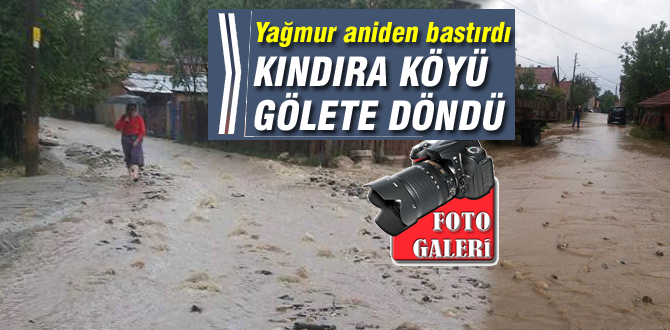 Kındıra köyü sular altında kaldı