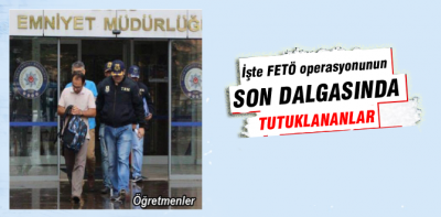 Son dalgada tutuklananlar