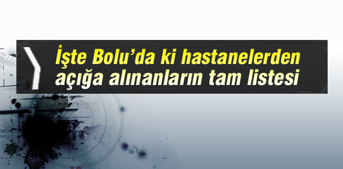 İşte hastanelerden açığa alınanların listesi