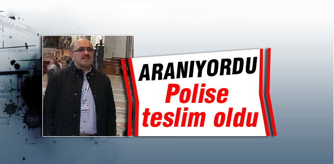 Aranan işadamı polise teslim oldu