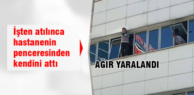 Güvenlik görevlisi kendini hastanenin penceresinden attı