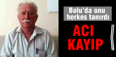 Bolu'da onu herkes tanırdı