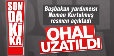 OHAL süresi bakın ne kadar uzatıldı