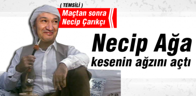 Necip Ağa kesenin ağzını açtı