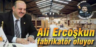 Ali Ercoşkun Bolu'ya fabrika açıyor