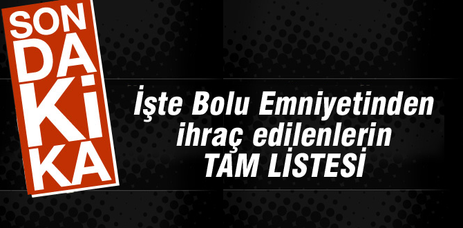 İşte emniyetten ihraç edilenlerin tam listesi