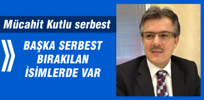 İşte serbest bırakılan isimler