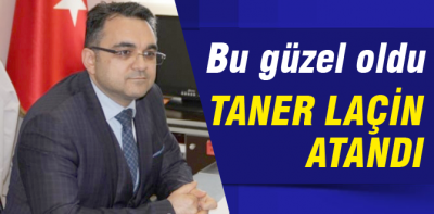 Boşalan koltuğa Taner Laçin atandı