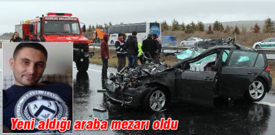 Yeni aldığı araba mezarı oldu