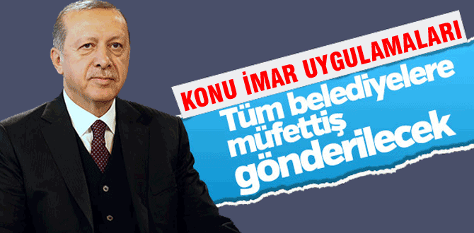 Belediyelere müfettiş gönderiliyor