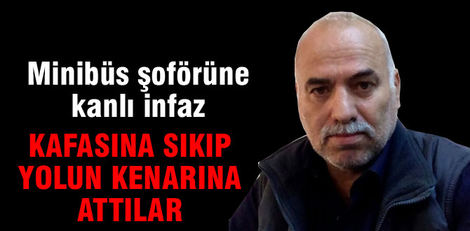 Kafasına sıkarak öldürmüşler