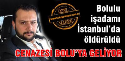 Bolulu işadamı İstanbul'da öldürüldü