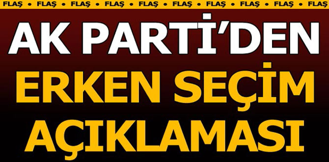 AK Partiden erken seçim açıklaması