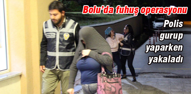 Bolu'da fuhuş operasyonu