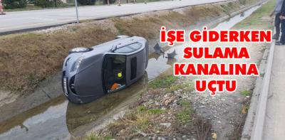 İşe giderken sulama kanalına uçtu