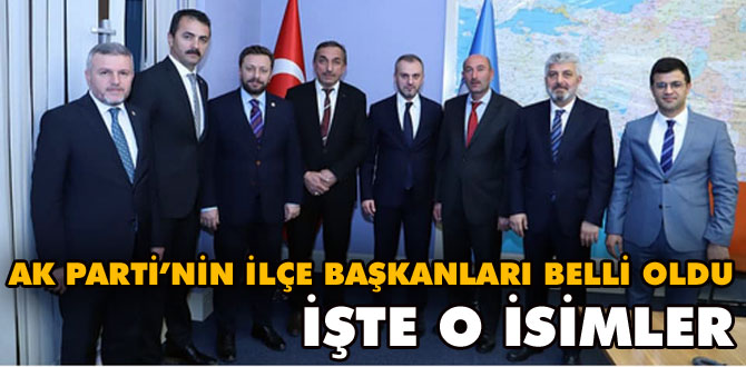 İlçe Başkanları belli oldu