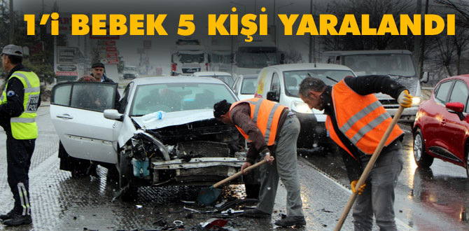 1'i bebek 5 kişi yaralandı