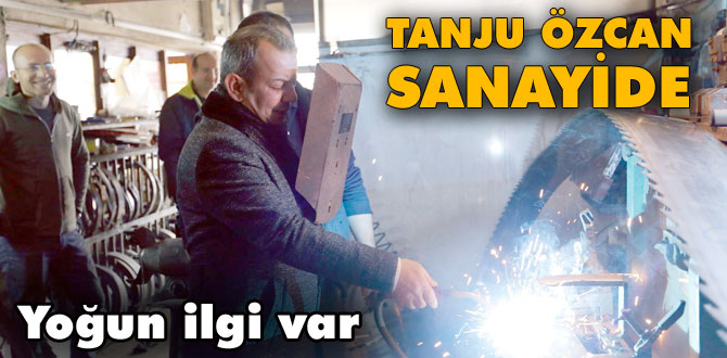 Tanju Özcan sanayiyeye çıkarma yaptı