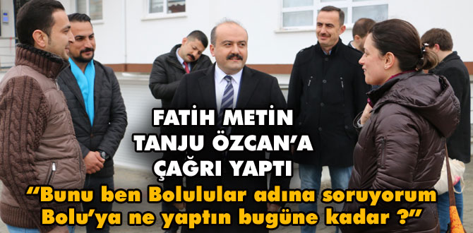 Fatih Metin Tanju Özcan'a çağrı yaptı