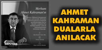 Ahmet Kahraman dualarla anılacak