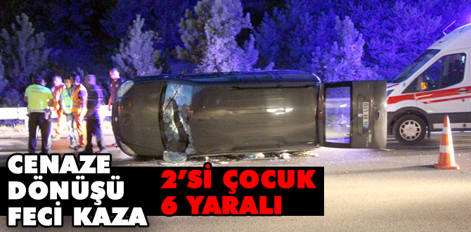 Cenaze dönüşü kaza: 2'si çocuk, 6 yaralı