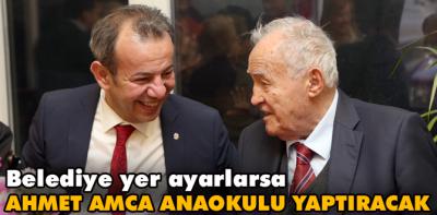 Ahmat amca anaokulu yaptıracak