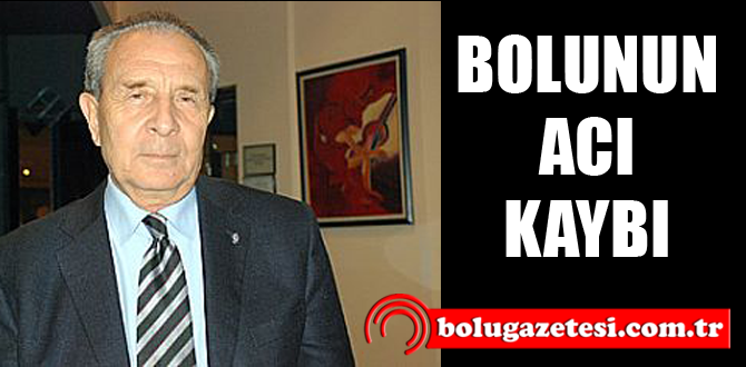 Bolu büyük bir değerini kaybetti