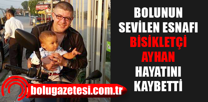 Bisikletçi Ayhan hayatını kaybetti