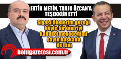 Fatih Metin, Özcan'ın önerisini kabul etmedi