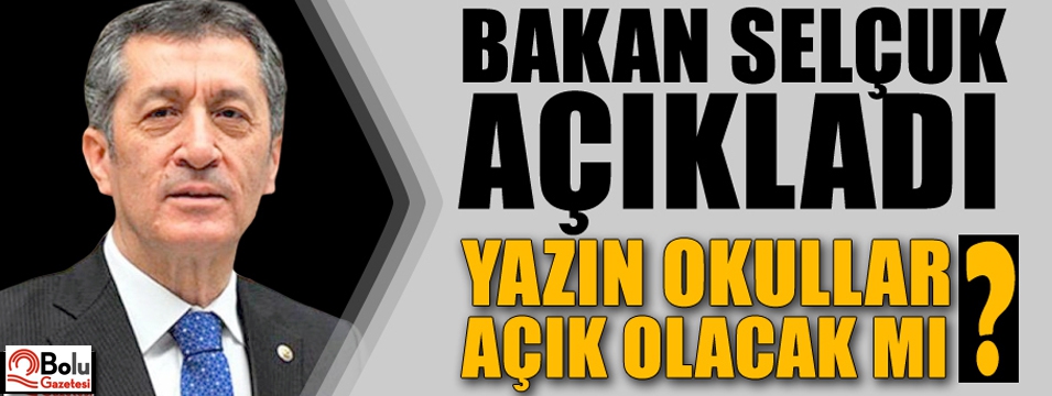 YAZIN OKULLAR AÇIK OLACAK MI ?