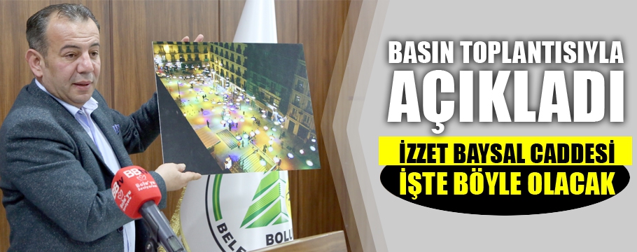 İZZET BAYSAL CADDESİ BÖYLE OLACAK