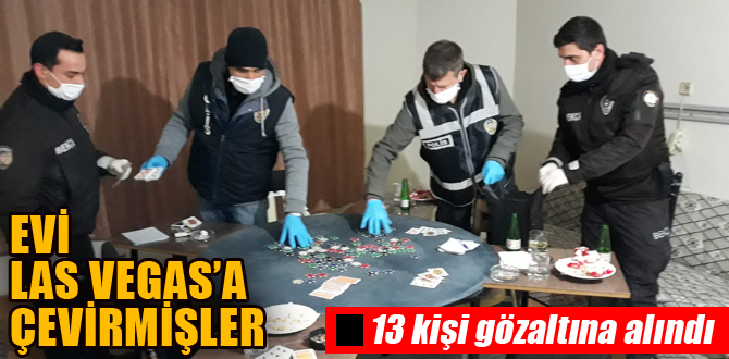 Kumarhaneye çevrilen eve operasyon: 13 gözaltı