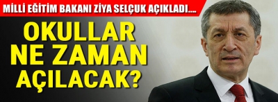 OKULLAR NE ZAMAN AÇILACAK ? BAKAN AÇIKLADI