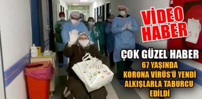 Korona virüsü yenen 67 yaşındaki kadın alkışlarla taburcu oldu