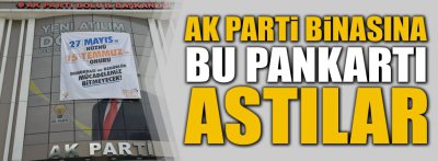 AK PARTİ'DEN ”MÜCADELEMİZ BİTMEYECEK” PANKARTI