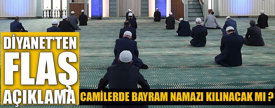 BAYRAM NAMAZI KILINACAK MI ? DİYANET AÇIKLADI